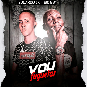 Vou Fuguetar (feat. Mc Gw)