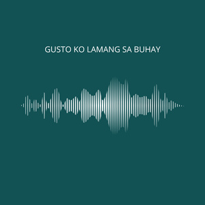 Gusto ko lamang sa buhay