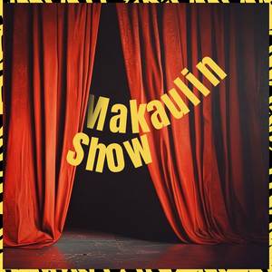 Makaulin show