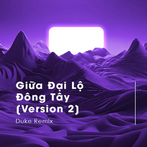 Giữa Đại Lộ Đông Tây (Duke Remix) [Version 2]