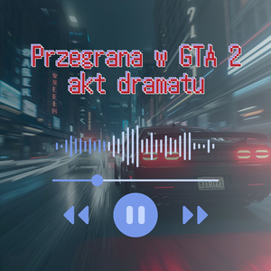 Przegrana w GTA 2 akt dramatu