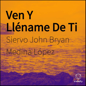 Ven Y Lléname De Ti