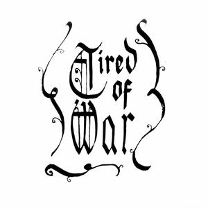Tired Of War