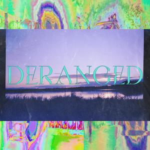 deranged