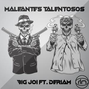 Maleantes Talentosos (feat. Big Joi & Deriam)