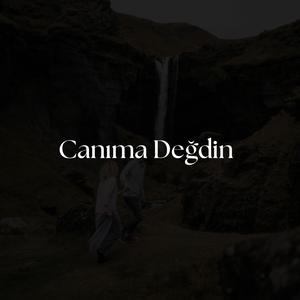 Canıma Değdin!