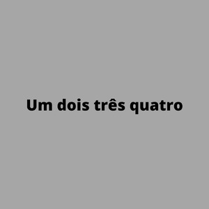 Um Dois Três Quatro