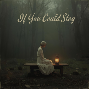 If You Could Stay