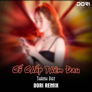Cố Chấp Thêm Đau (Remix)