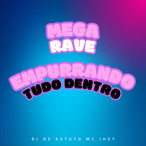Mega Rave Empurrando Tudo Dentro