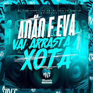 Adão e Eva - Vai Arrasta a Xota