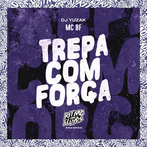 Trepa Com Força