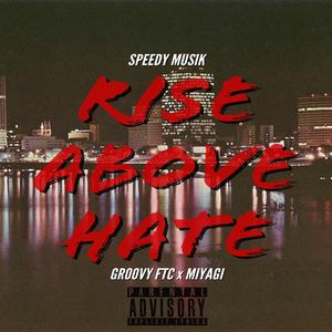 Rise Above Hate (feat. Miyagi, Groovy FTC & June B)
