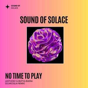 No Time to Play (Scarciglia Remix)