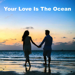 Your Love Is The Ocean