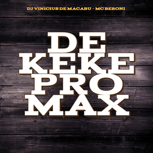 DE KEKE PRO MAX