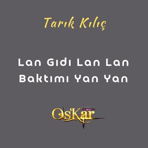 Lan Gıdı Lan Lan Baktımı Yan Yan