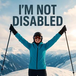 I'm Not Disabled