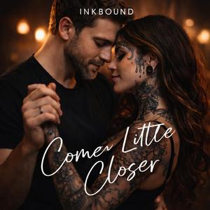 Come Little Closer