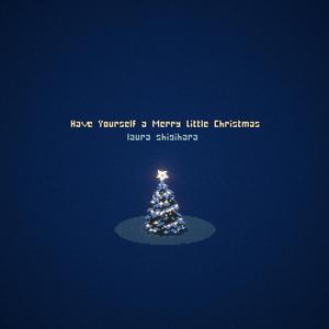 Have Yourself a Merry Little Christmas