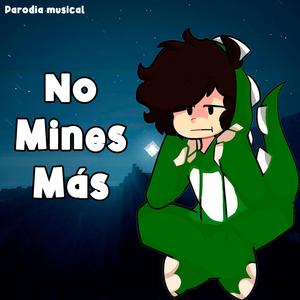 No mines más (Parodia musical)