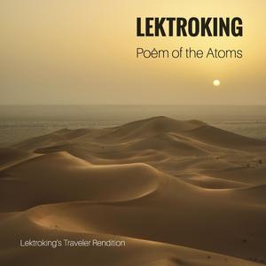 Poêm of the Atoms (Lektroking's Traveler Rendition)