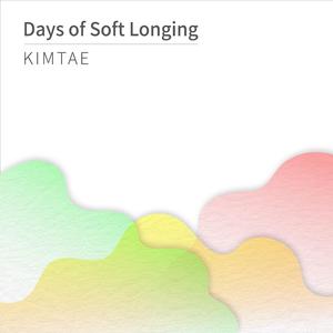 Days of Soft Longing