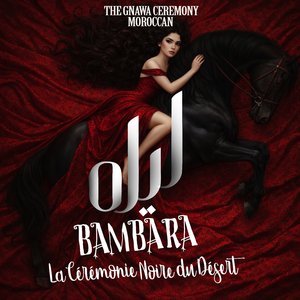 Lila Bambara - La Cérémonie Marocaine Gnawa
