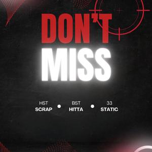 DON'T MISS (feat. BST HITTA & 33STATIC)
