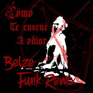 CÓMO TE ENSEÑÉ A ODIAR (FUNK REMIX)