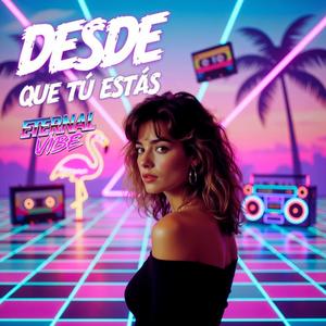 DESDE QUE TÚ ESTÁS