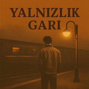Yalnızlık Garı