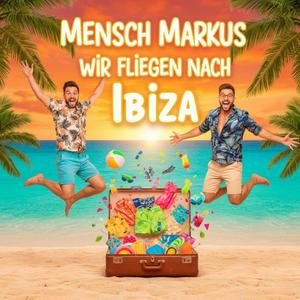 Mensch Markus, wir fliegen nach Ibiza