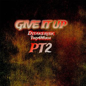 Give it up pt2 (feat. Djtakerisk)
