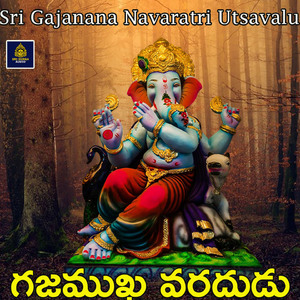Gajamuka Varadhudu (Sri Gajanana Navaratri Utsavalu)