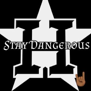 Stay Dangerous