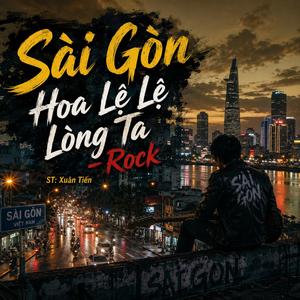 Sài Gòn Hoa Lệ, Lệ Lòng Ta (Rock-Ballad)