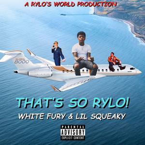 THAT'S SO RYLO! (feat. Lil Squeaky)