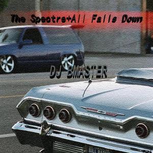 Alan Walker / Alan Walker-The Spectre+All Falls Down（BMASTER MASHUP）127bpm（DJ Bmaster remix）