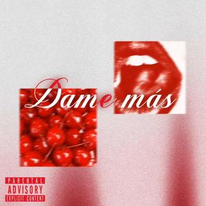 Dame Más