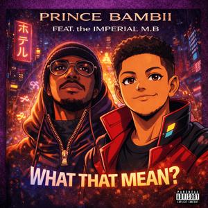 What That Mean? (feat. the Imperial M.B)