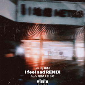 I feel sad REMIX(Feat.叫我绫绫柒)