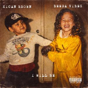 I Will Be (feat. Beeda Vibes)