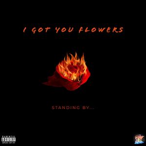 i got you flowers