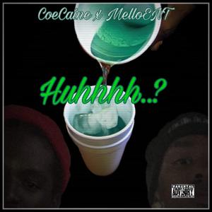 Huhhh (feat. Coecaine & Melloent)