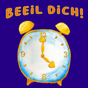 Beeil dich!