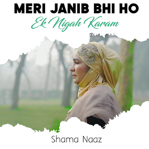 Meri Janib Bhi Ho Ek Nigah Karam