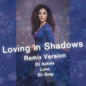 Loving in Shadows (feat. Luna Solé & Eli Grey) (Remix Version)