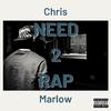 Chris Marlow - Need 2 Rap