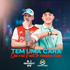 Tem Uma Cara Que Vai Fuder Minha Vida